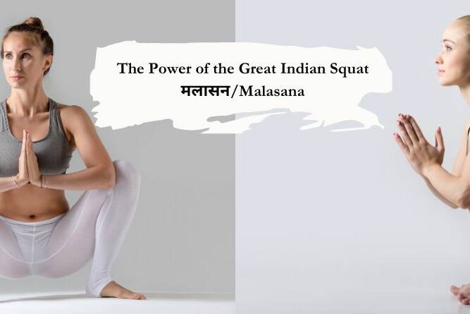 Malasana Magic How the Ancient Indian Squat Can Ease Constipation, Aches, Tightness, and More