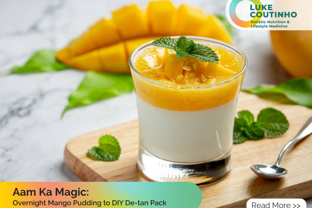 Aam Ka Magic – Overnight Mango Pudding to DIY De-tan Pack