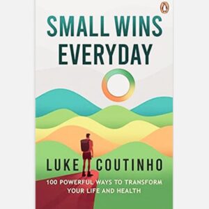 Small Wins Every Day - By Luke Coutinho
