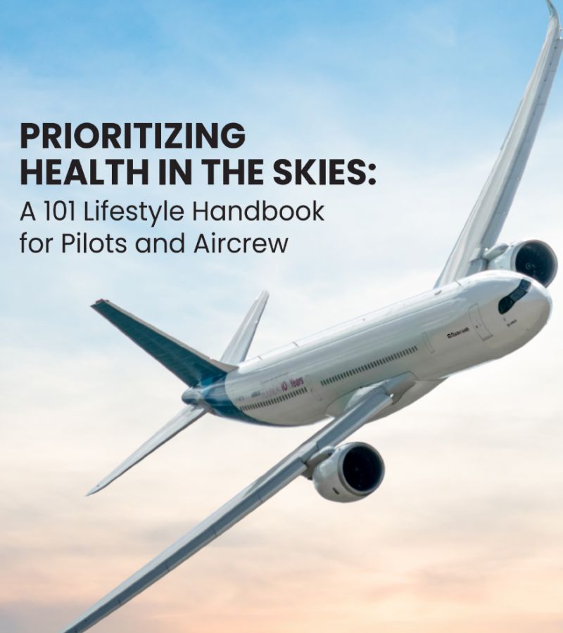 Prioritizing Health in the Skies - A 101 Lifestyle Handbook for Pilots and Aircrew