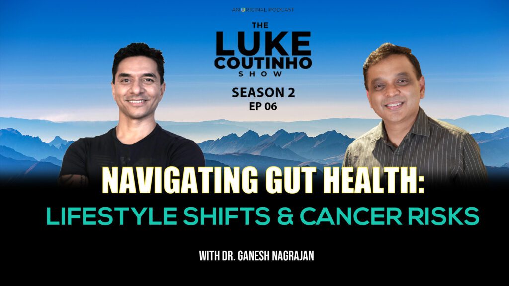 Dr. Ganesh Nagarajan on Gut Health: Lifestyle Shifts and Cancer Risks