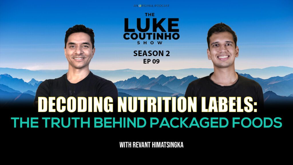 Decoding Nutrition Labels With Revant Himatsingka AKA Food Pharmer: The Truth Behind Packaged Foods