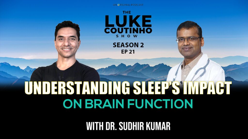 Understanding Sleep’s Impact on Brain Function: Dr. Sudhir Kumar’s Expert Perspective