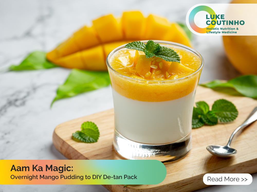 Aam Ka Magic – Overnight Mango Pudding to DIY De-tan Pack