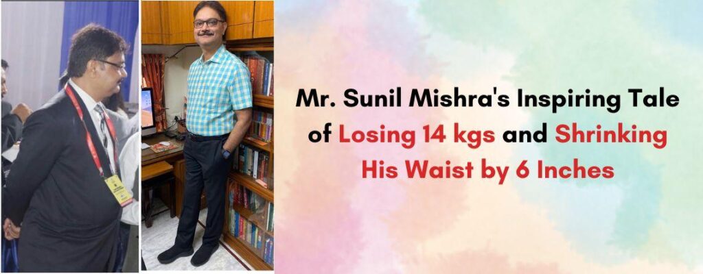 Mr. Sunil Mishra's Inspiring Tale of Losing 14 kgs and Shrinking His Waist by 6 Inches||Mr. Sunil Mishra's Inspiring Tale of Losing 14 kgs and Shrinking His Waist by 6 Inches|Mr. Sunil Mishra's Inspiring Tale of Losing 14 kgs and Shrinking His Waist by 6 Inches|Mr. Sunil Mishra's Inspiring Tale of Losing 14 kgs and Shrinking His Waist by 6 Inches|Mr. Sunil Mishra's Inspiring Tale of Losing 14 kgs and Shrinking His Waist by 6 Inches